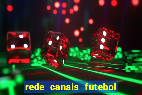 rede canais futebol ao vivo